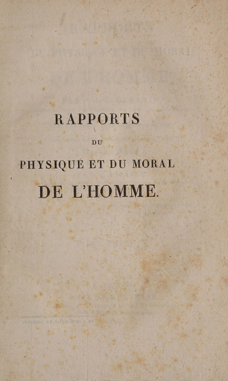 _ RAPPORTS DU PHYSIQUE ÊT DU MORAL. DE L'HOMME.