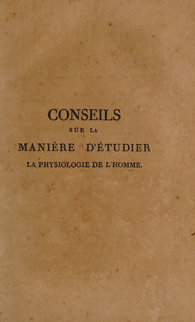 CONSEILS *MANIÈRE ‘D'ÉTUDIER LA PHYSIOLOGIE DE L'HOMME.