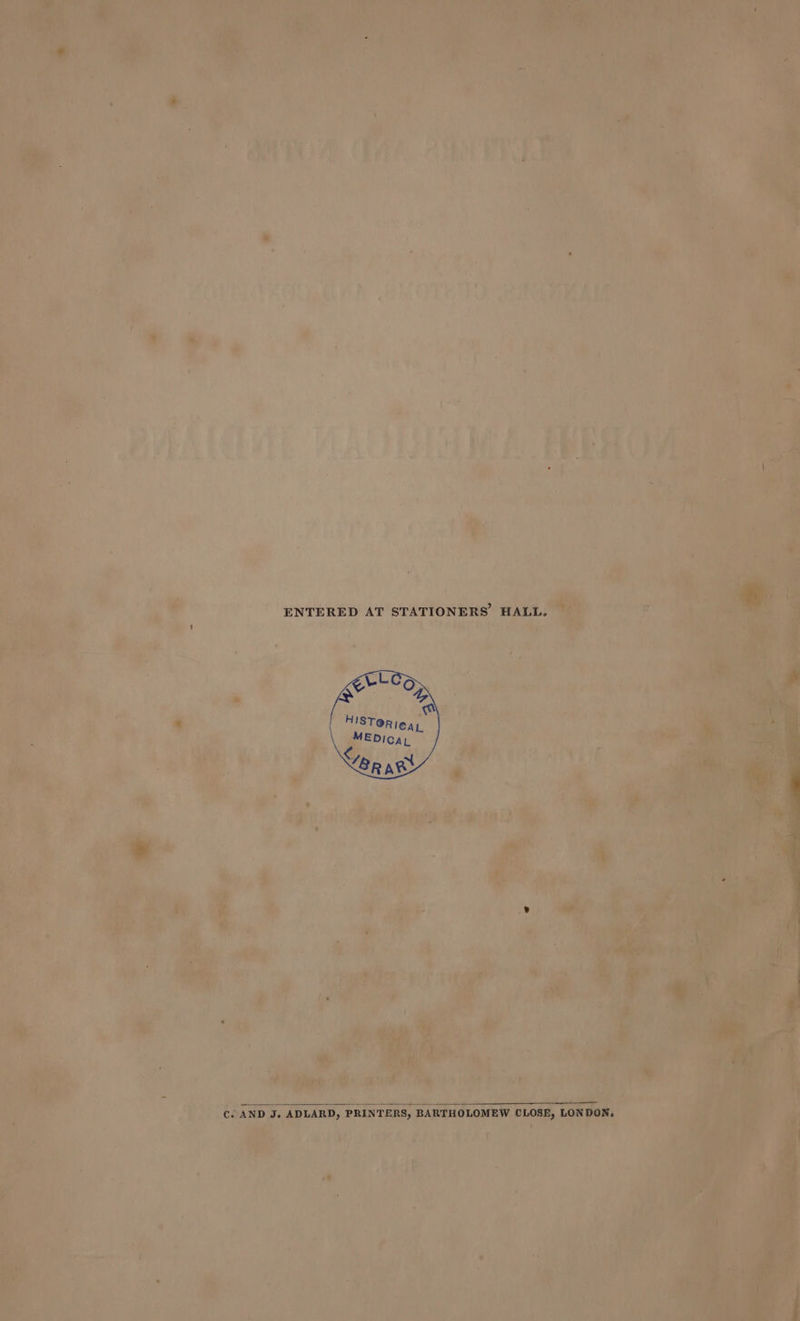 ENTERED AT STATIONERS HALL. C. AND J. ADLARD, PRINTERS, BARTHOLOMEW CLOSE, LONDON,