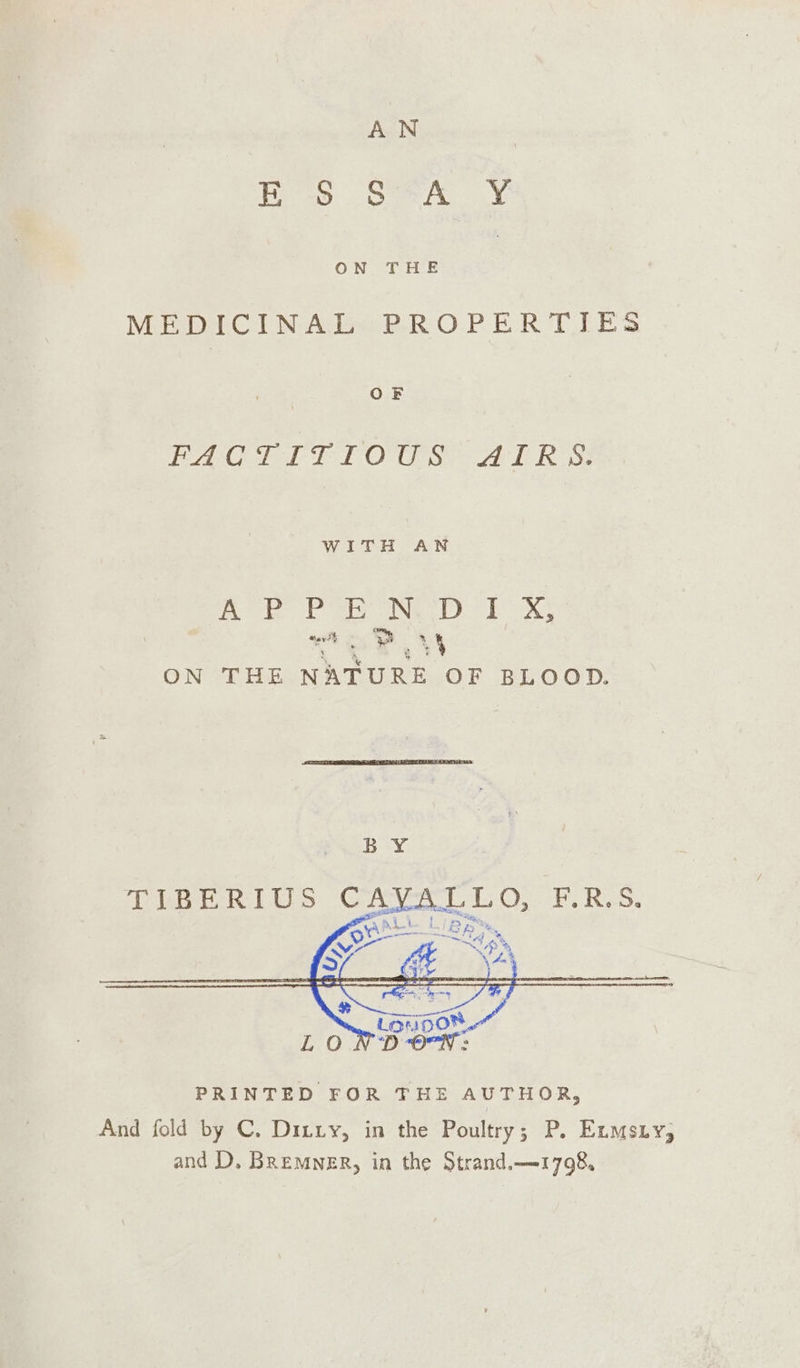 AN | Ros SAY ON THE | MEDICINAL PROPERTIES OF PACTITFIOUS AIRS: WITH AN oo gis Ne nd oe “oh ) 4 ON THE NATURE OF BLOOD. BY