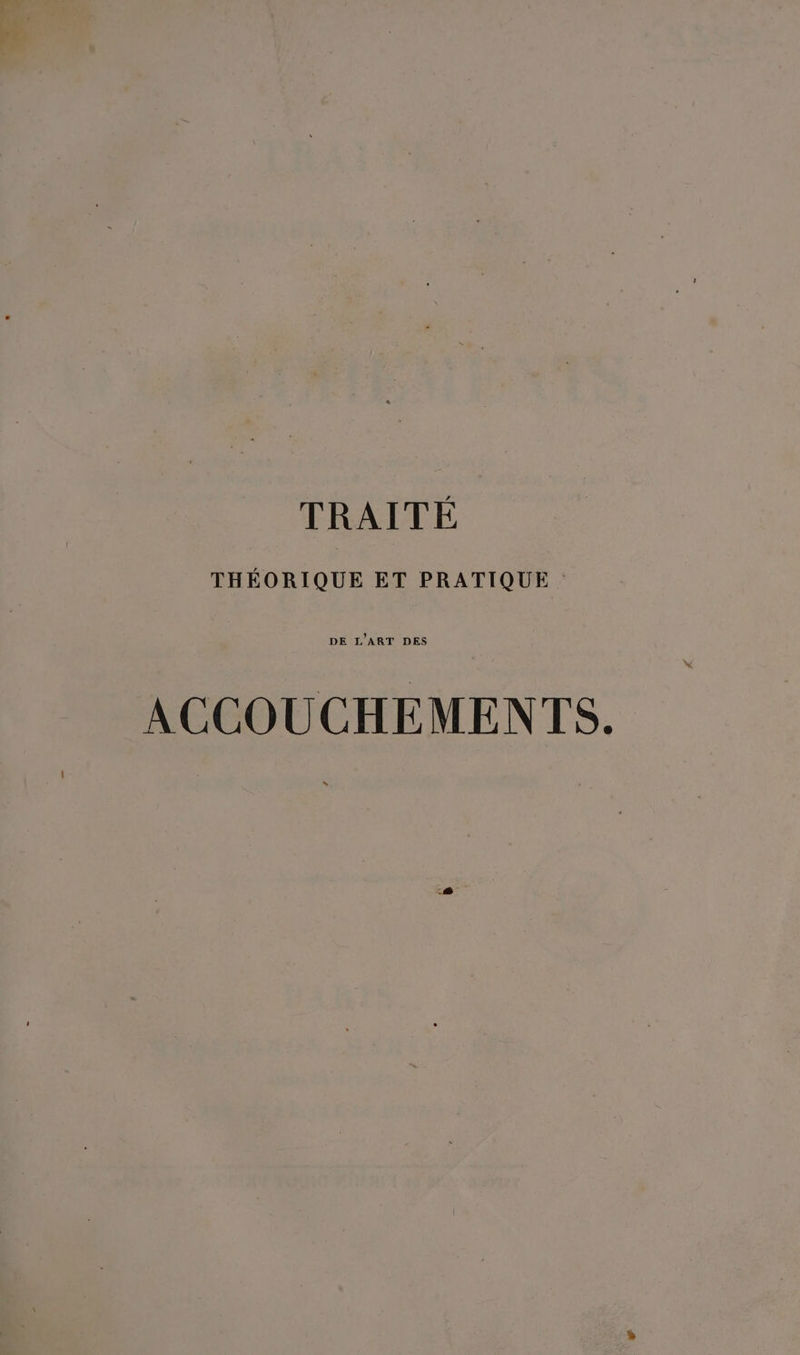 TRAITÉE THÉORIQUE ET PRATIQUE.