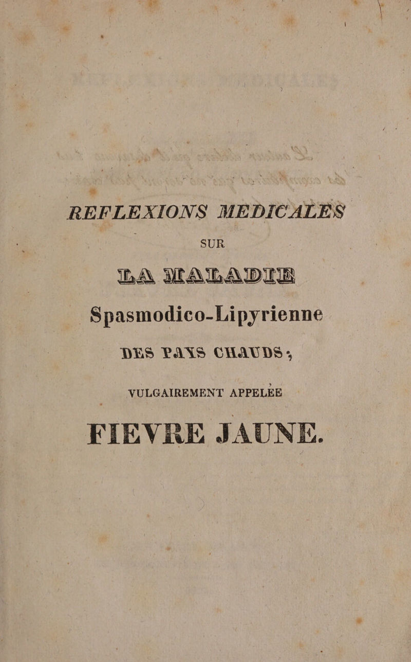 SUR | DA HMADAIDIE _ Spasmodico-Lipyrienne DES PAYS CHAUDS ; VULGAIREMENT APPELEE FIEVRE JAUNE.