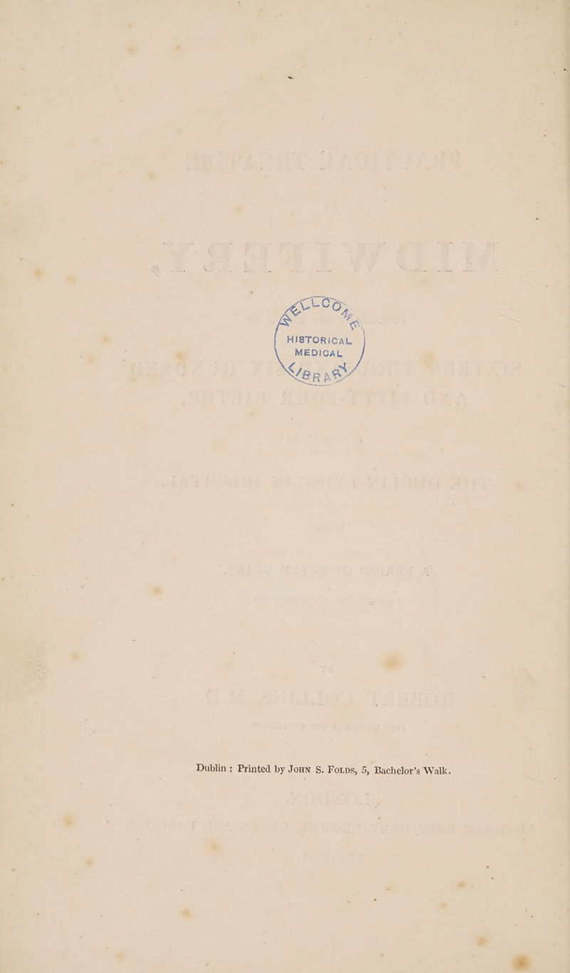 . Fons, 5, Bachelor's Walk. i a , HISTORICAL MEDICAL &gt; “ ».