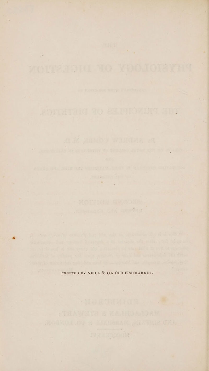 . : aes * ; ; © a i Wi) 3.077 68, ’ 7 : S , Fe = 7 i os _ PRINTED BY NEILL &amp; CO. OLD FISHMARKET. : ‘ ‘ e? [ i -* ie Uh : 5 ss * ¥ ¥ ae , &lt; _ = i F ~¥ ee j Pe re *&gt; a os —, - ‘ . = « 2 s