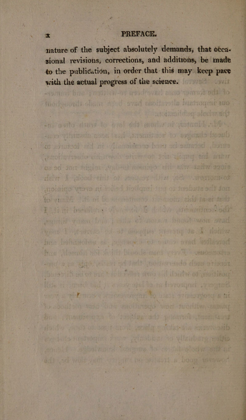 nature of the pubjest absolutely demands, that otca- sional revisions, corrections, and additions, be made to the publication, in order that this may shee - oh with the actual progress of the science. )