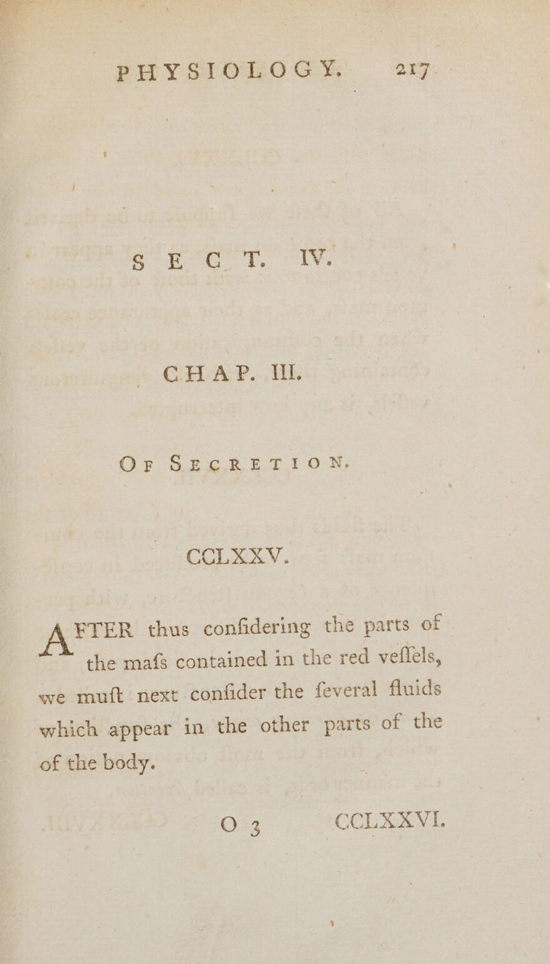 Pie tr. lee CHAP. Il. Or SECRETION. CCLXXV. FTER thus confidering the parts of - the mafs contained in the red veflels, sve muft next confider the feveral fluids which appear in the other parts of the of the body. O 3 -CCLKXVI.