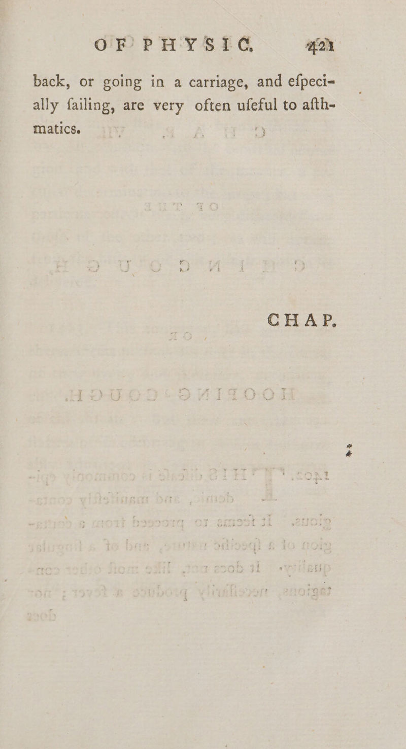 OF PHYSIC, 2X back, or going in a carriage, and efpeci- ally failing, are very often ufeful to afth- matics. . a A eee CHAP, ee