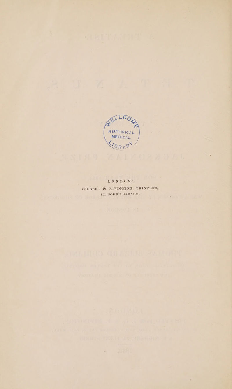 LONDON: | GILBERT &amp; RIVINGTON, PRINTERS, §8T. JOHN’S SQUARE. ry 4 eva 2 78 Fe “ne ‘