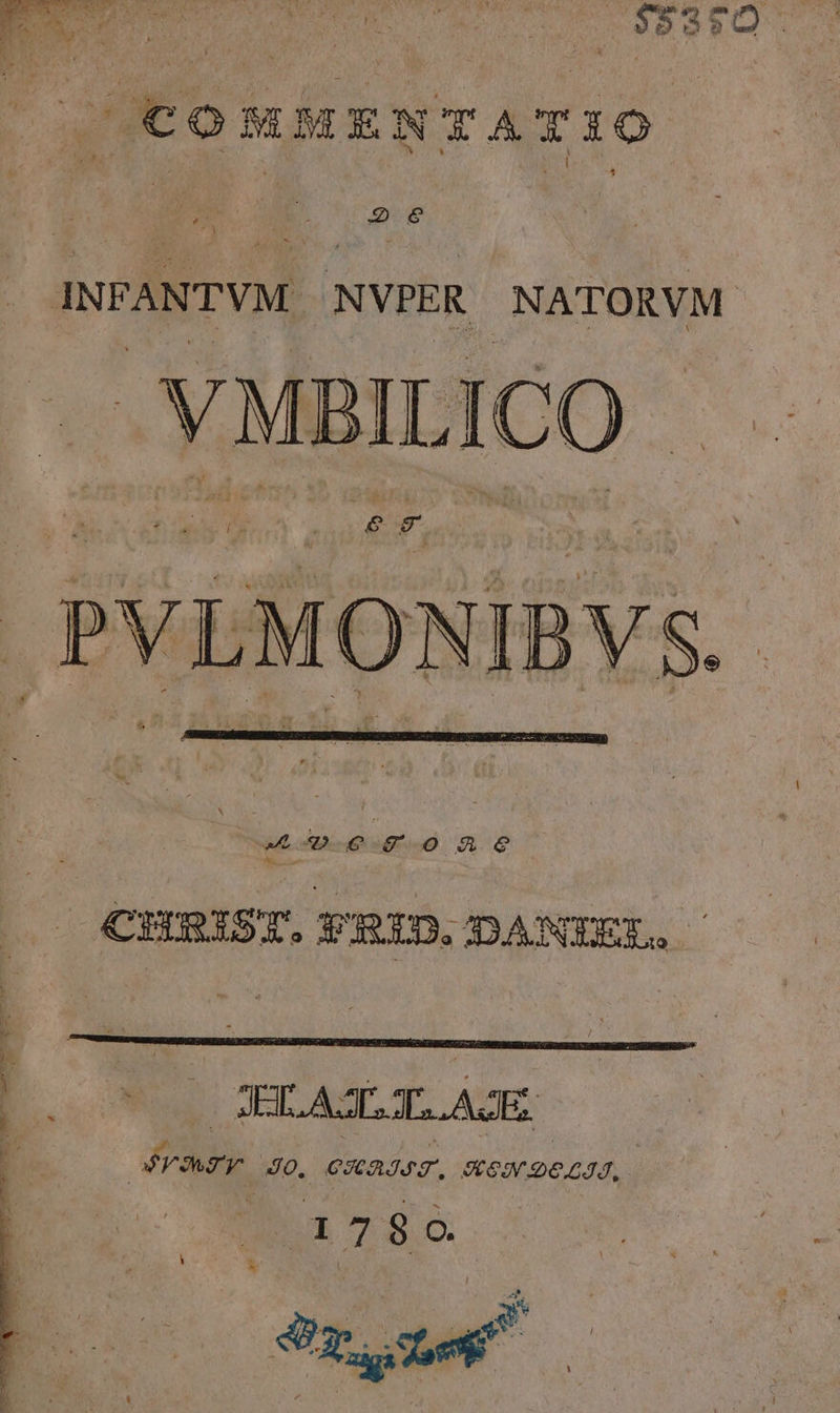 - co MMENTATIO | LE. INFANTVM. NVPER NATORVM -VMBIL ICO- n .PVLMONIBVS. | CHRIST. FBID.DANEEL. es TIL A JC AGE: ran JO. exades. We 26237, 17890 $2. xe