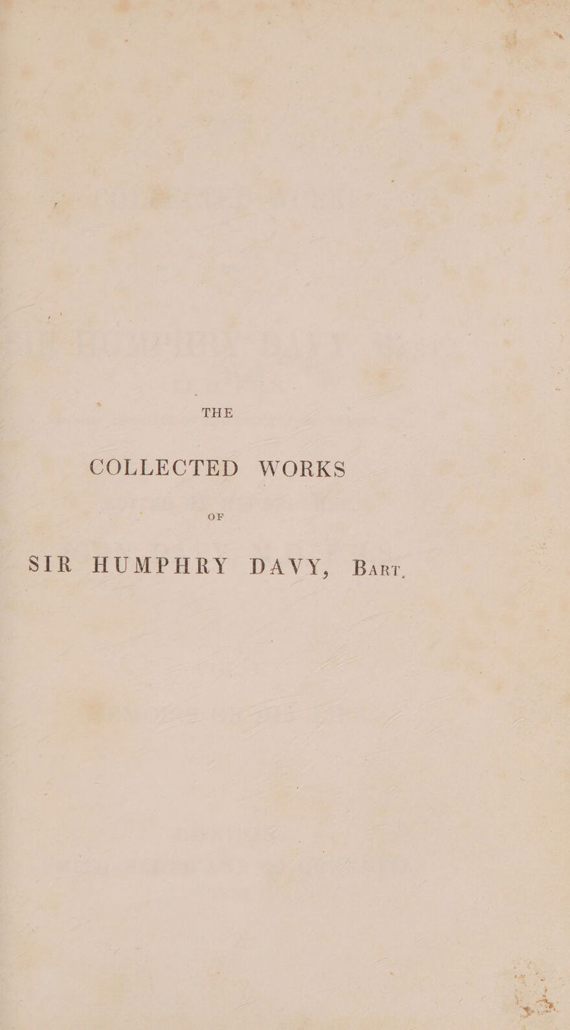 COLLECTED WORKS OF SIR HUMPHRY DAVY, Barr.