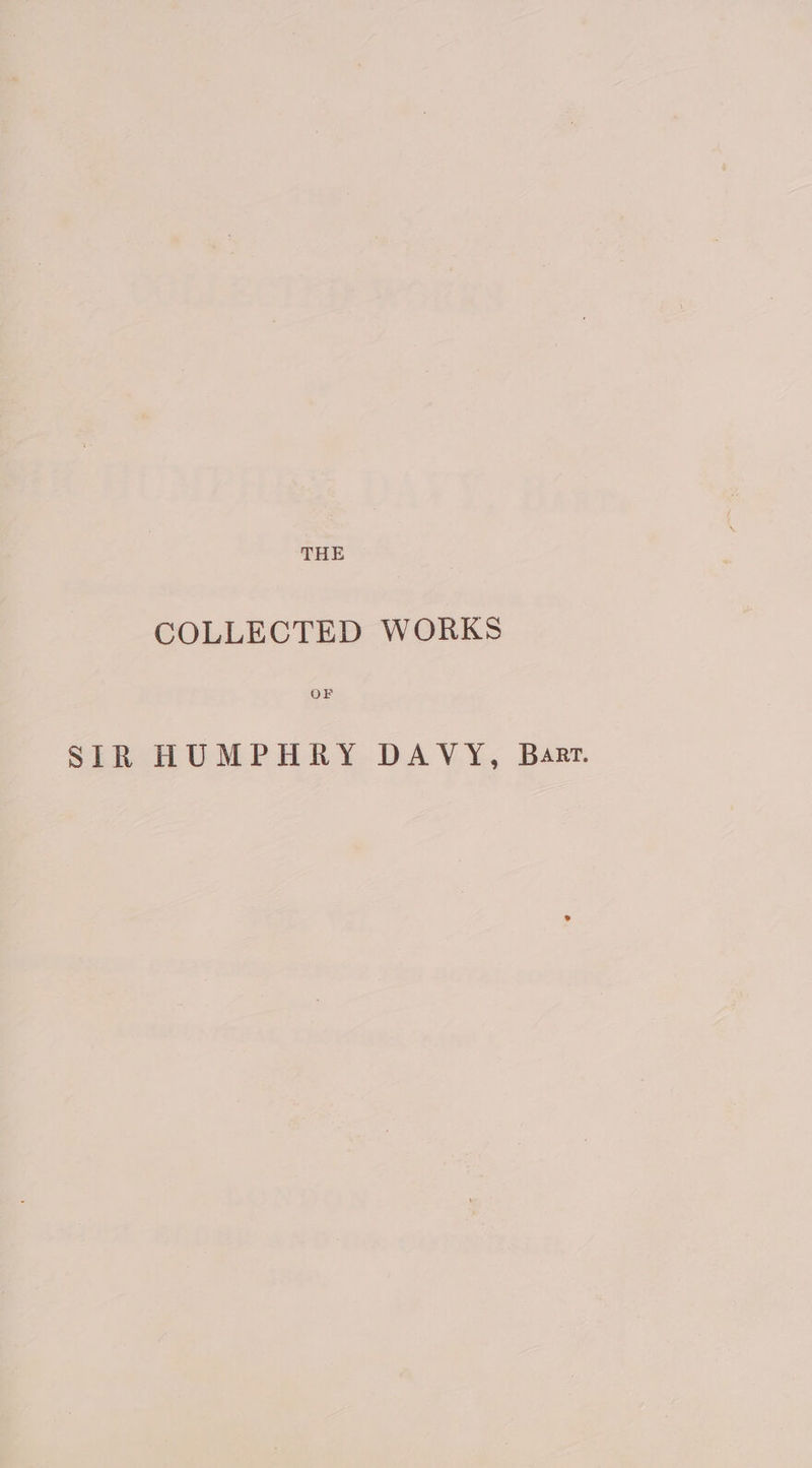 COLLECTED WORKS SIR HUMPHRY DAVY, Barr.