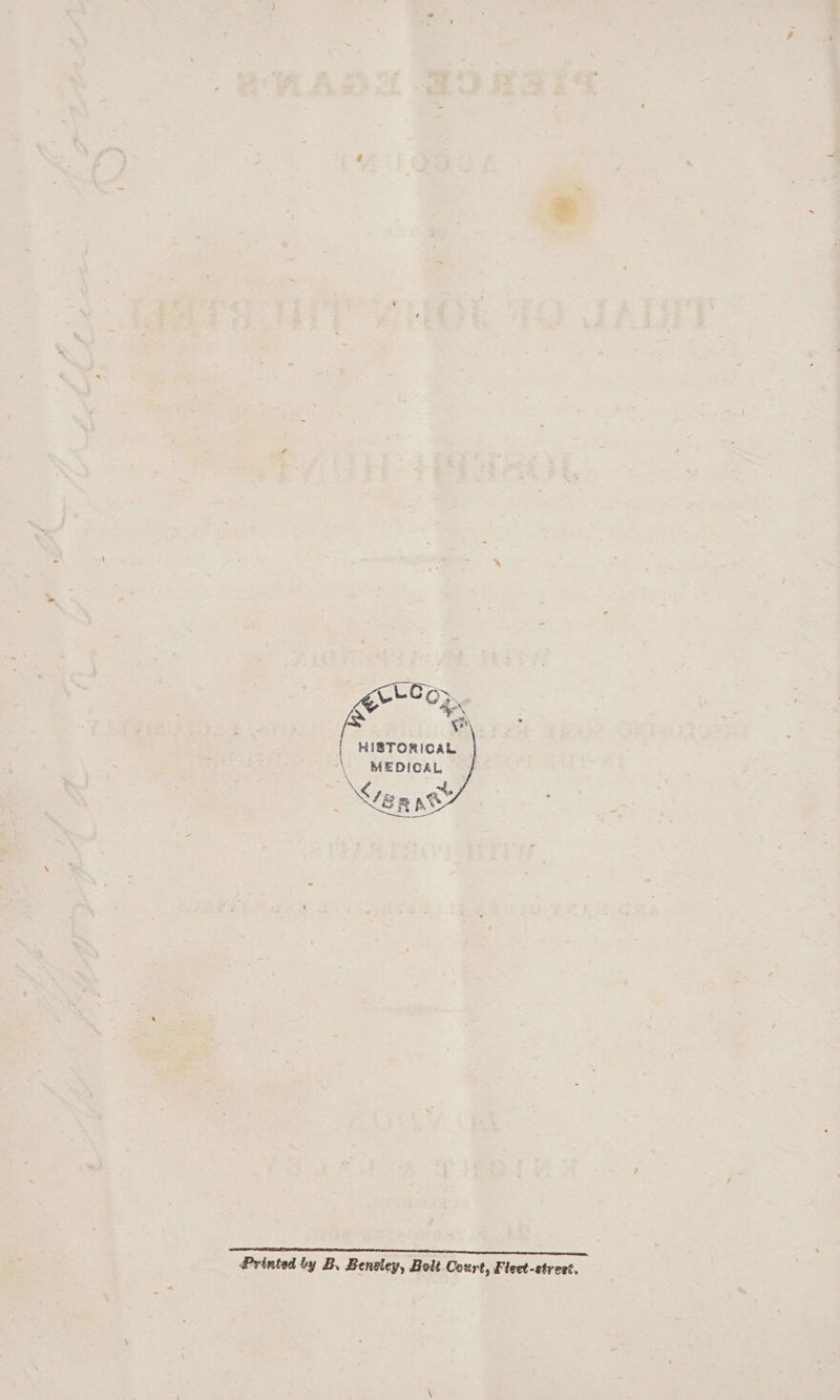 | HISTORICAL \ MEDICAL \ al, ven ss i a Printed by B. Bensley, Bolt Court, Fleet-strezt.