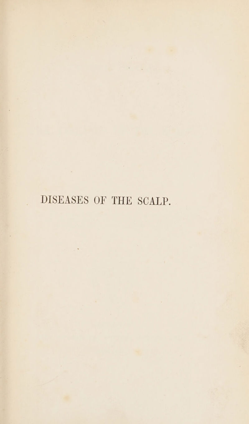 DISEASES OF THE SCALP.