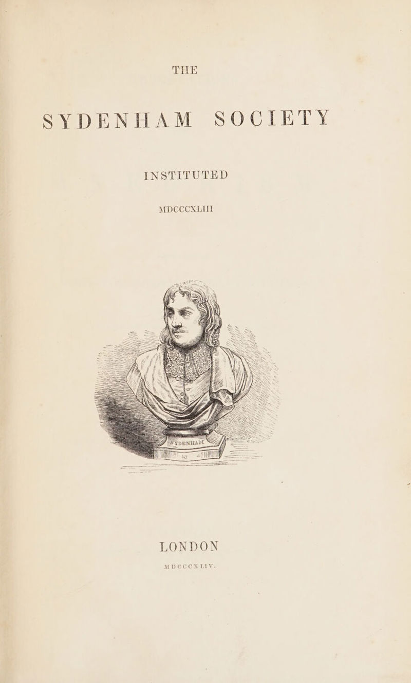 THE SYDENHAM SOCIETY INSTITUTED MDCCCXLIII LONDON