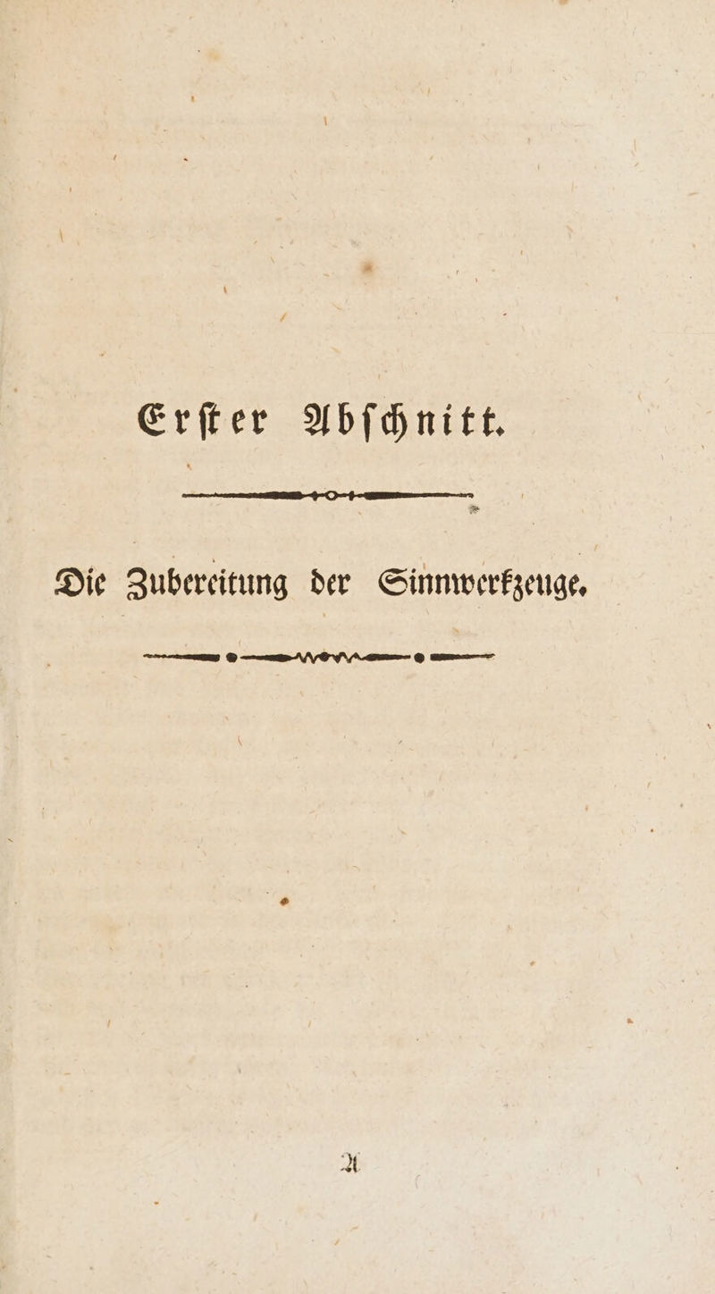 Erſter Abſchnitt. * Die Zubereitung der Sinnwerkzeuge, —— 868 62 —