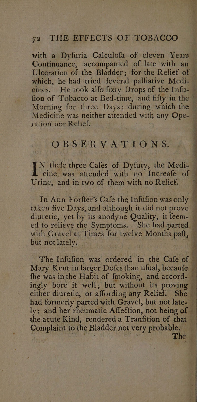 with a Dyfuria Calculofa of eleven Years Continuance, accompanied of late with an Medicine was neither attended with any Ope- ration nor Relief. OBSERVATIONS. cine. was attended with no Increafe of Urine, and in two of them with no Relief. taken five Days, and although it did not prove f b i but not lately. Complaint to the Bladder not very probable. —