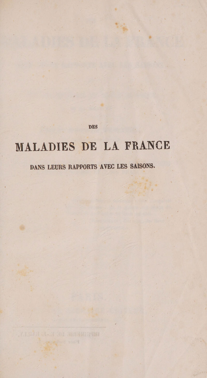 MALADIES DE LA FRANCE DANS LEURS RAPPORTS AVEC LES SAISONS.