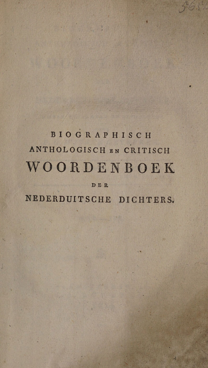 } j 5 ij Wea A \ % B HI RAP HISCH B ___ _ANTHOLOGISCH an CRITISCH _WOORDENBOE ds 7d Te eve biss DER ER 5 | } S | __NEDERDUITSCHE DICHTERS: | A | ES