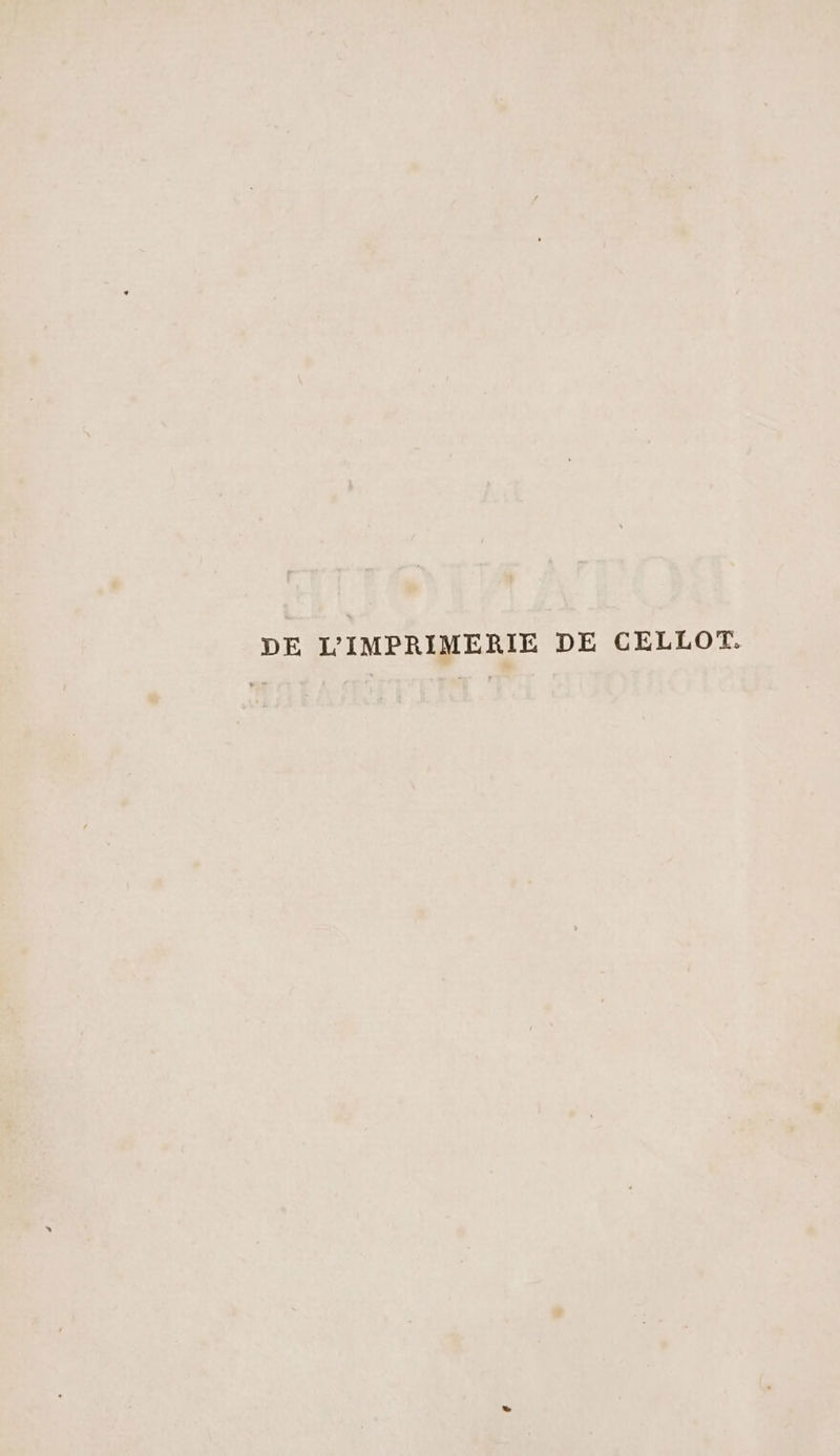 DE L’'IMPRIMERIE DE CELLOT.