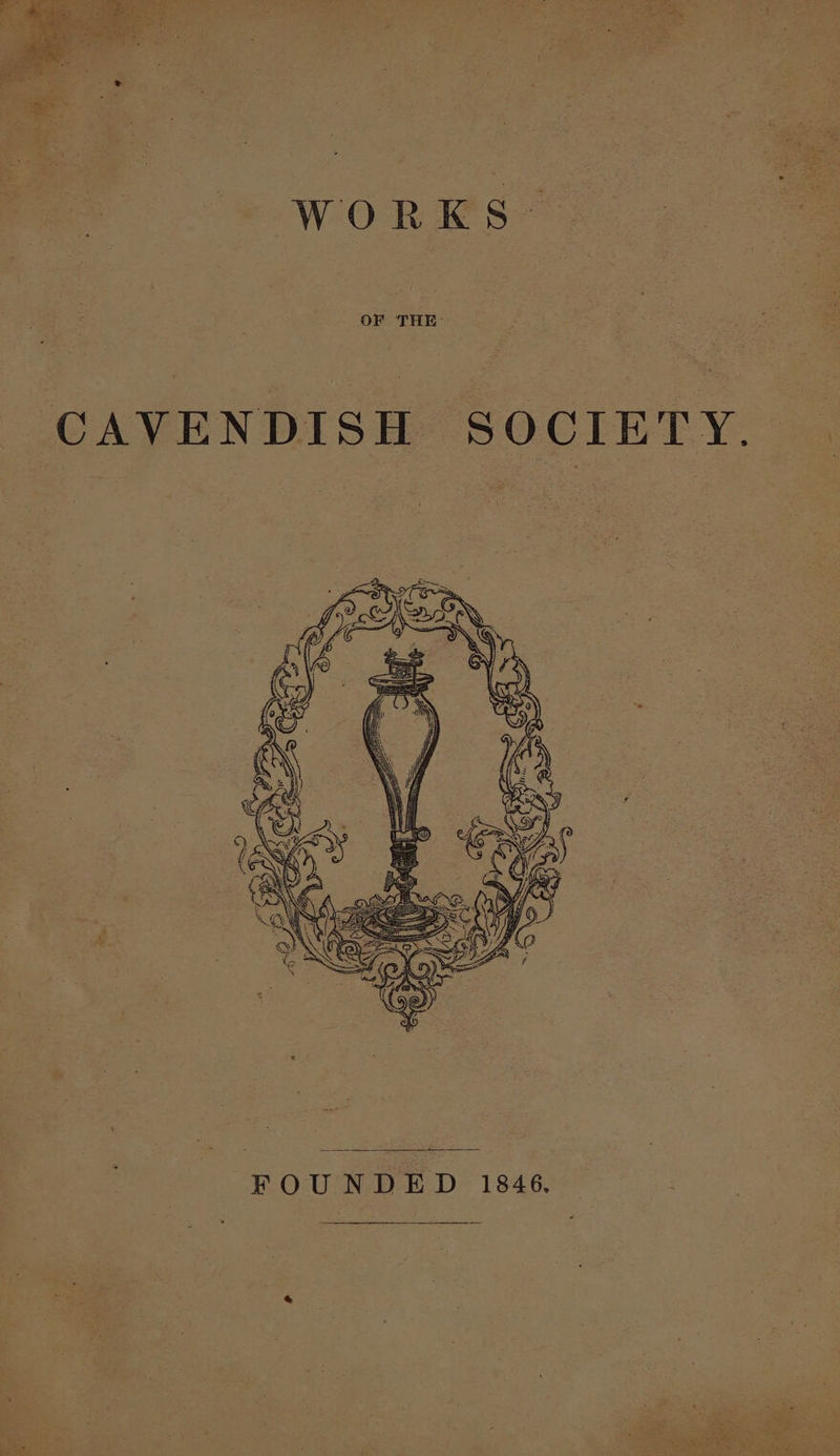 WORKS OF THE: CAVENDISH SOCIETY. FOUNDED 1846,