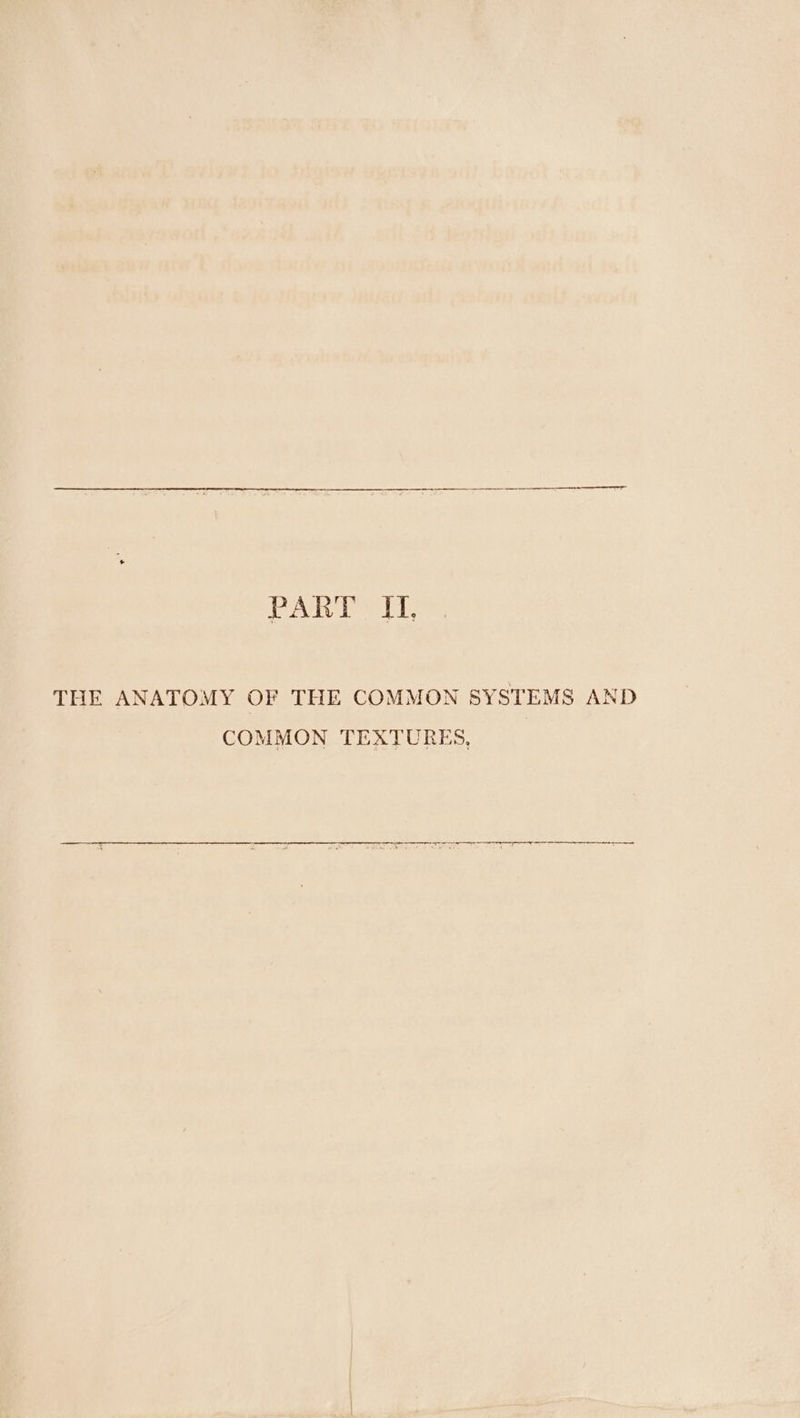 PAR SLL THE ANATOMY OF THE COMMON SYSTEMS AND COMMON TEXTURES,