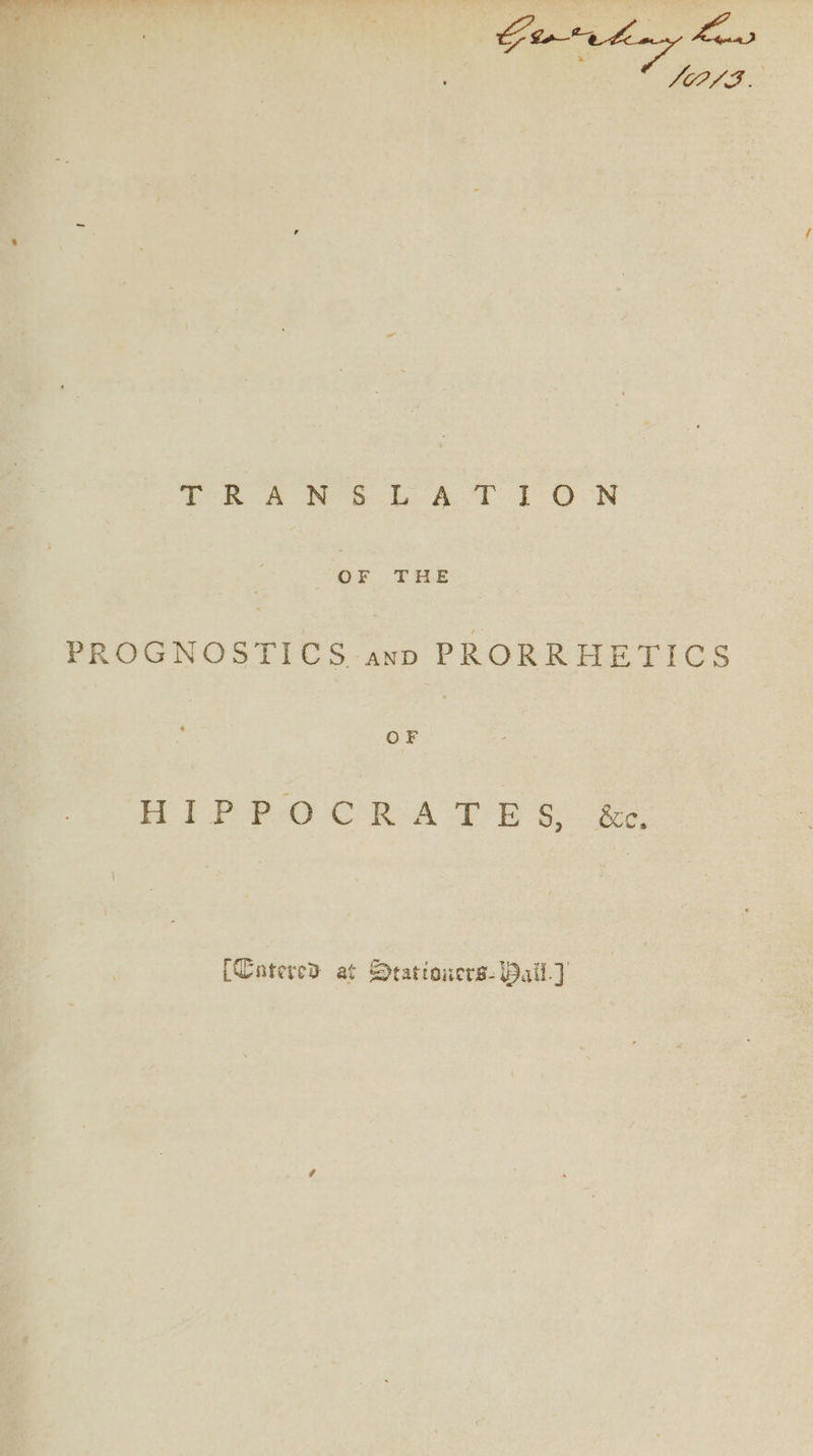 C773. OR Pee i A TOON OF THE PROGNOSTICS ann PRORRHETICS OF HIPPOCRATES Be [Catered at Srationers- Pail]
