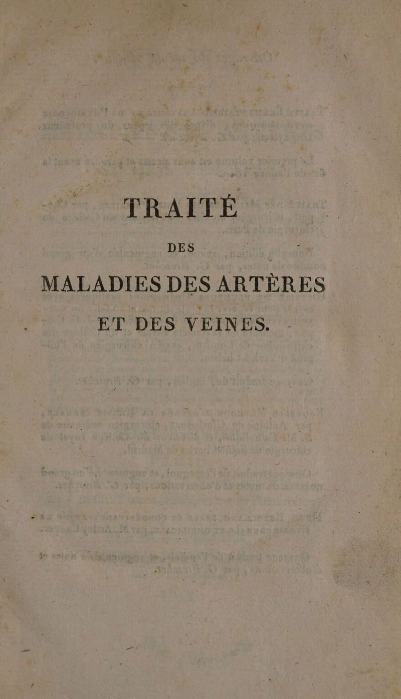 ES, TRAITÉ ee en MALADIES DES ARTÈRES ET DES VEINES.