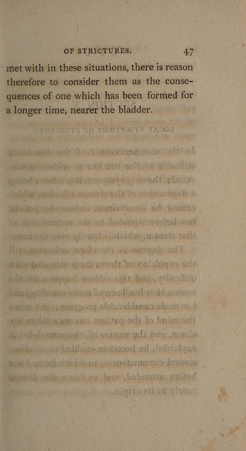 met with in these situations, there is reason therefore to consider them as the conse- quences of one which has been formed for a longer time, nearer the bladder.