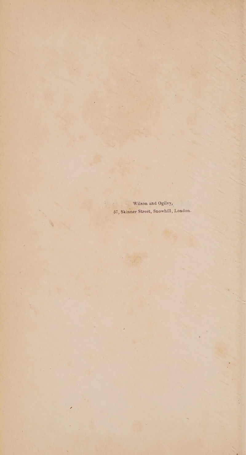Wilson and Ogilvy, 57, Skinner Street, Snowhill, London.