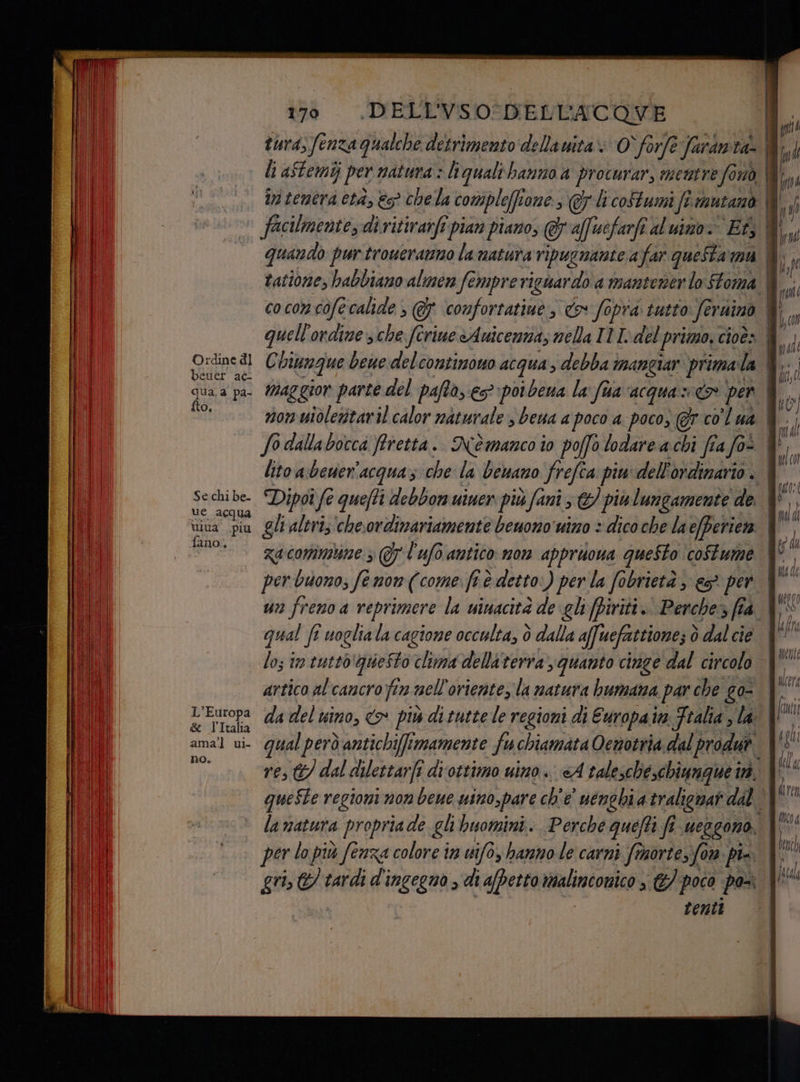 Se chi be. ulua .piu L'Europa &amp; TItalia amal uil 170 .DELL'VSO DELL'ACOVE quando purtroueramno la natura ripugnante a far quefta'ma quel ordine sche ferine èAuicenna, nella Il L'del primo, cioès qual ft uogliala cagione occulta, ò dalla afuefattione; ò ò dal cie artico al cancroftn nell'oriente, la matura bumana par che g0- per lo più fenza colore in utifo, hanno le carni frsorte, Jon pia. tenti