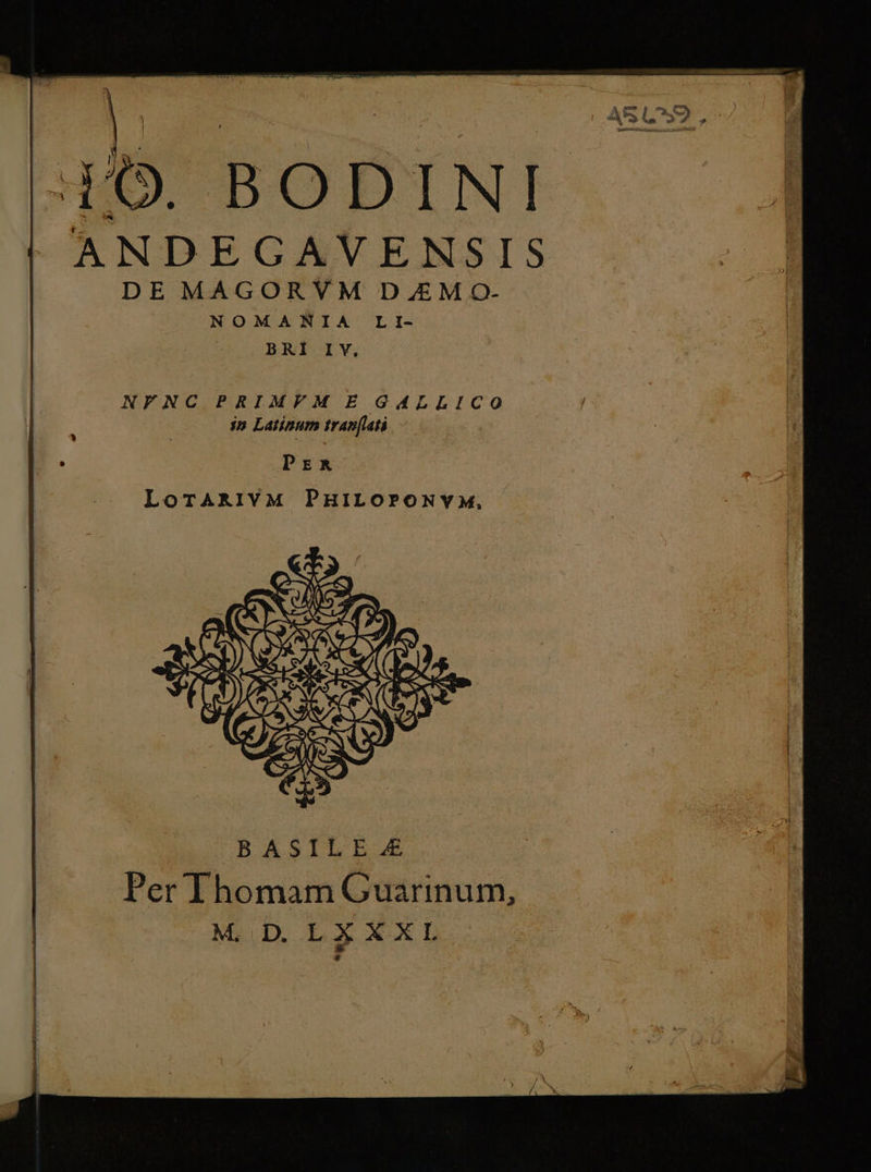 A Pens d H5 BODINI- ANDEGAVENSIS DE MAGORVM DEM Q- NOMANIA LI- BRI IV. -— j à R E. ^ m € NFNC PRIMFM E GALLICO * | ip Latinum tranflati | PErzRA-. LoTARIYM PHILOPONYM,