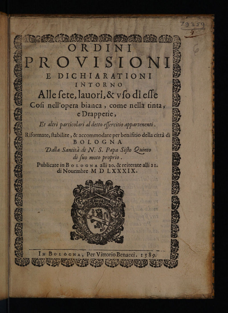 E DICHIARATIONI INTORNO Alle fete, lauori,& vfo di elle Coli nell'opera bianca , come nella tinta; I eDrapperie, Ft altri particolari al detto effer rcitio appartenenti. Riformate, ftabilite , & accommodate per benifitio della città di È BOLOGNA | Dalla Santità di N. S. Papa Sifto Quinto di fuo moto proprio . - Publicatei inBorocgna alliz0.&reiterateallizi.