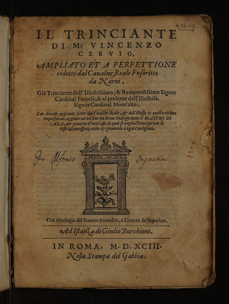 pe: 9 ch Mg e BE TRENCIANTE °°. DIEM. VLUNCENZO ie R'aV alt AMPLIATO ETA PERFETTIONE 1°. ridotto dalCanalier Reale Fuforitto | cAdlfiana di Giulio Burchioni. IN ROMA; M:D.XCTII.. Nella Stampa del Gabbia.