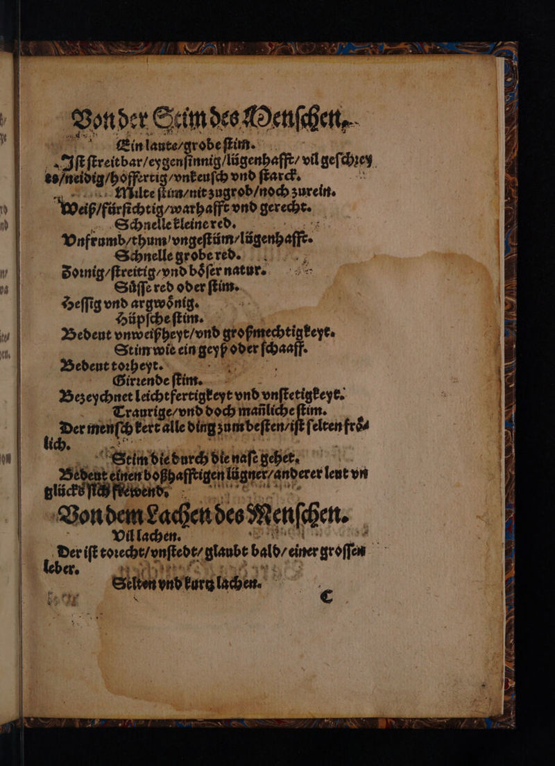 | N 0 — * 0 SQ: Vonder Stim des Denſchen. Ein aute/ grobe ſtim. Iſt ſtreitbar / eygenſinnig / lůgenhafft⸗ vil geſe che | es/neidig/böfferen vnkeuſch vnd ſtarck. | | * Milte mit zugrob / noch zurein. 0 Weiß / fürſichtig/warhafft vnd gerecht. | IE Schnelle kleine red. TE | v. fror Spe dengel. | Schnelle grobe red. vi Foꝛnig / ſtreitig / vnd boͤſer natur. u Suͤſſe red oder ſtim. Heſſig vnd ae | Hüpfcbeftim. 1. Bedeut vnnpelßheyr/vnd großmechtigkeye. 1 St im wie ein „2 I | Bedeut toꝛheyt. 1 Girꝛende ſtim. * Bez eychnet leichtfertigkeyt vnd vnſtetigkeyr. | I Traurige / vnd doch mañliche fie Der menſch ker alle ding zum beſten / Telcenfeda lich. 4 ik ede kart nafe 1755 e deut einen bo ha igen Egner and erer ent vn tzlů (acc ich teen, Von dem en 1 Der iſt eiche/unfeder glaube 0 ( groſſen er. | ya Silben vnd kurt lachen. DRITT EEE — 1 * — Y 7