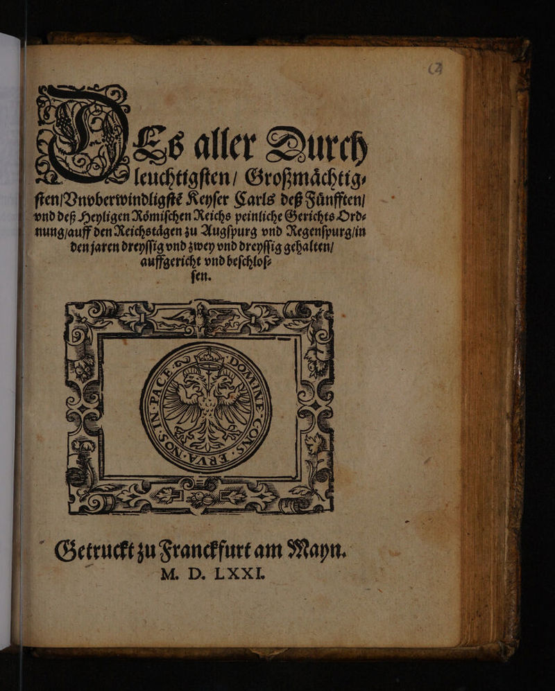 Es aller Durch —ſleuchtigſten / Großmaͤchtig⸗ Vnvberwindligſtẽ Keyſer Carls deß Fuͤnfften / 1 * N 4 fen 1 GGoetruckt zu Franckfurt am Mayn.