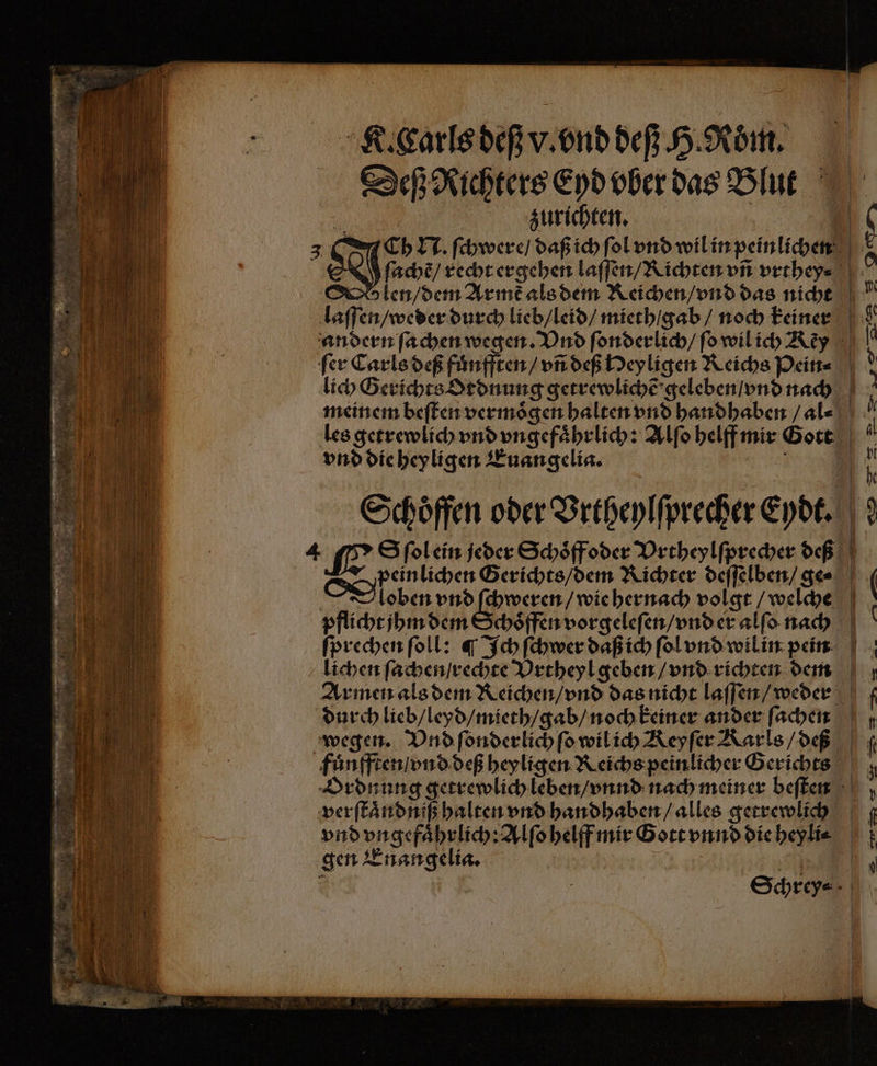 Deß Richters End ober das Blut zurichten. len / dem Armẽ als dem Reichen / vnd das nicht lich Gerichts Ordnung getrewlichẽ geleben / vnd nach vnd die heyligen Euangelia. lichen ſachen / rechte Vrtheyl geben / vnd richten dem vnd vngefaͤhrlich: Alſo helff mir Gott vnnd die heyli⸗ ee: — — — — ˙ u 2 e Fa