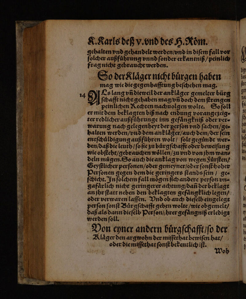 = — nr 2 . A — . ey er > &. Karls deß v. vnd des H. Röm. entſchuͤldigung außfuͤhren wolt / ſolt geguͤndt wer⸗ den / daß die leuth / ſo ſie zu buͤrgſchafft oder beweiſung Geyſtlicher perſonen / oder gemeyner / oder ſonſthoher erſonen gegen dem die geringers ſtands ſein / ge⸗ ſchicht. In ſolchem fall moͤgen ſich andere perſon vn⸗ gafaͤrlich nicht geringerer achtung / dañ der beklagt oder verwaren laſſen. Vnd ob auch dieſelb eingelegt perſon ſonſt Buͤrgſchafft geben wolte / wie obgemelt / werden ſoll. EKXlaͤger den argwohn der miſſethat bewiſen hat / ag oder die miſſethat ſonſt bekenrlich iſt.