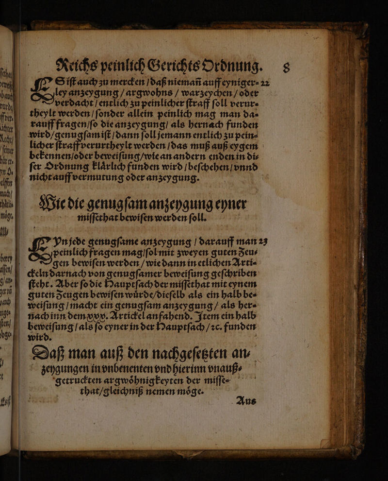 I | \ | fehuf ce bang Urdu he cher fine 1 0.1 an nach / A mige „ bete) 900. 2 | c g ten / bge⸗ N 0 4 1 Oles anzeygung / argwohns / warzeychen / oder TVD perdacht / entlich zu peinlicher ſtraff ſoll verur⸗ theylt werden / ſonder allein peinlich mag man da⸗ rauff fragen / ſo die anzeygung / als hernach funden wird / e en iſt / dann ſoll jemann entlich zu pein⸗ bekennen oder beweiſung / wie an andern enden in dis Wie die genugſam anzeygung eyner miſſethat bewiſen werden ſoll. peinlich fragen mag / ſol mit zweyen guten Zeus gen bewiſen werden / wie dann in etlichen Arti⸗ ckeln darnach von genugſamer beweiſung geſchriben ſteht. Aber ſo die Hauptſach der miſſethat mit eynem guten deugen bewiſen wuͤrde / dieſelb als ein halb be⸗ weiſung / macht ein genugſam anzeygung / als here nach inn dem xxx. Artickel anfahend. Item ein halb . ſo eyner in der Hauptſach / ꝛc. funden wird. \ £ Daß man auß den nachgeſetzten an⸗ zeygungen in vnbenenten vnd hierinn vnauß⸗ getruckten argwoͤhnigkeyten der miſſe . that / gleichniß nemen möge. 3 15 | Aus