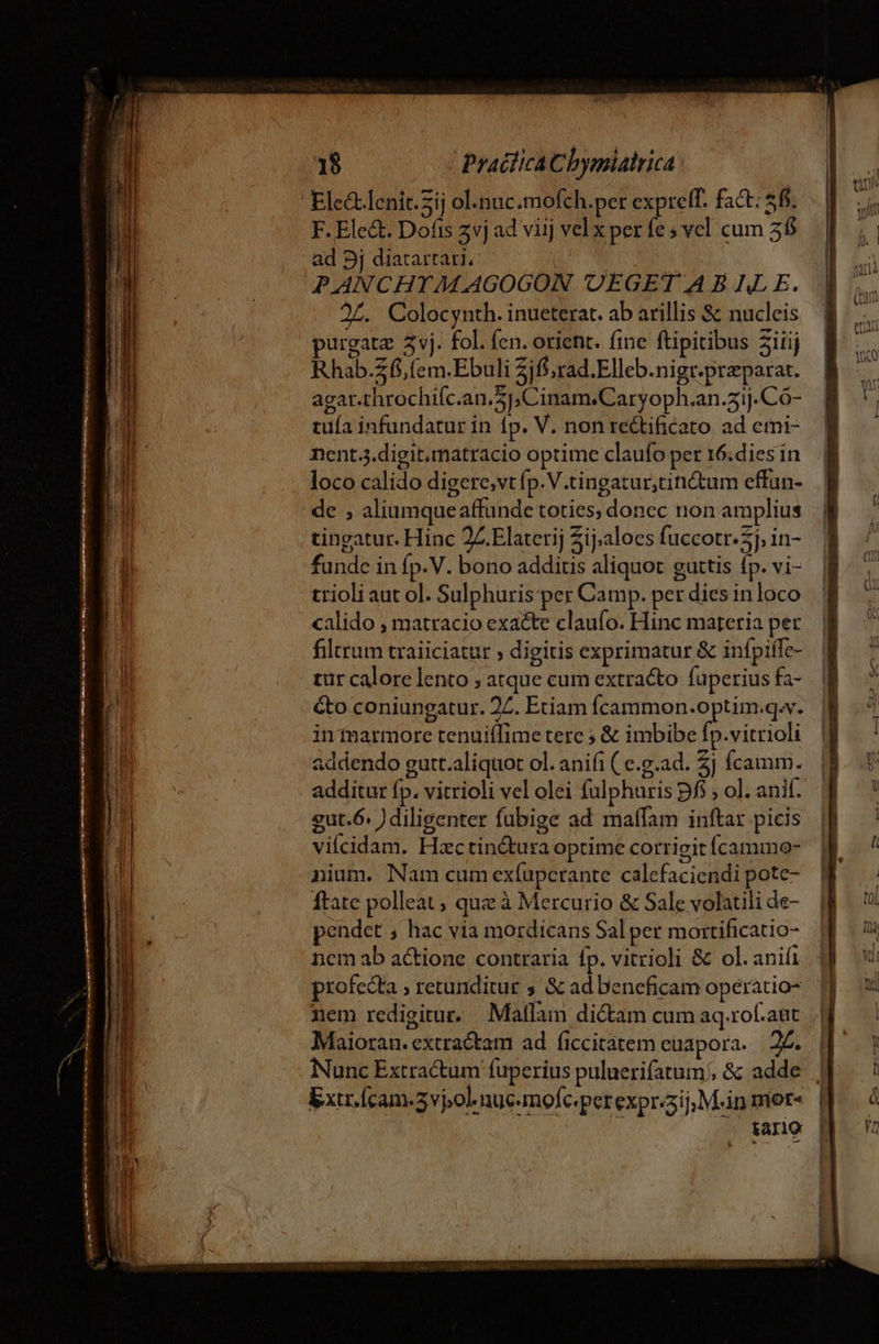 Elc&amp;-lenit.Zij ol.nuc.mofch.per expreff. fact: 3f. F. Ele&amp;. Dofis 5j ad vij vel x perfe; vcl cum 56 ad 9j diatartari. 1j PANCHT7MAGOGON UEGET A B HL E. nem redig NC bw Kxtr.ícam.5vjolnucemofc.perexpraij; Mn mor« / ^. Xane |