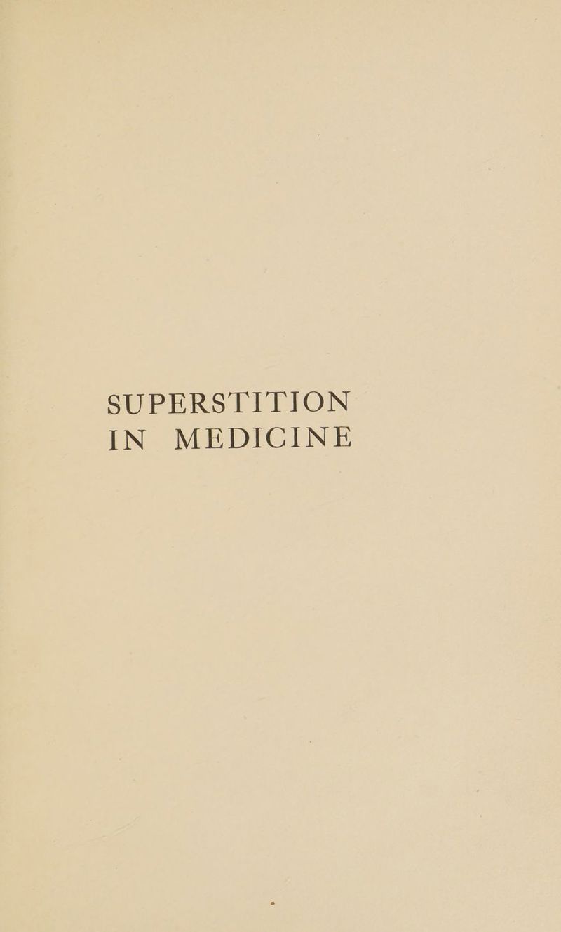 SUPERSTITION IN MEDICINE