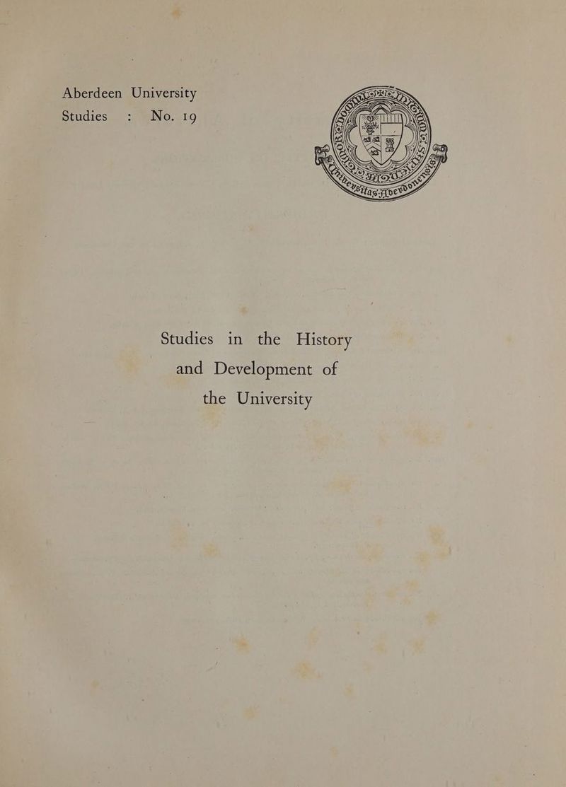 Aberdeen University Studies : No. 19 Studies in the History and Development of the University
