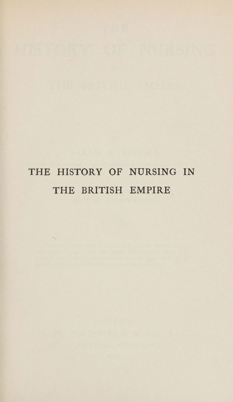 THE HISTORY OF NURSING IN THE BRITISH EMPIRE