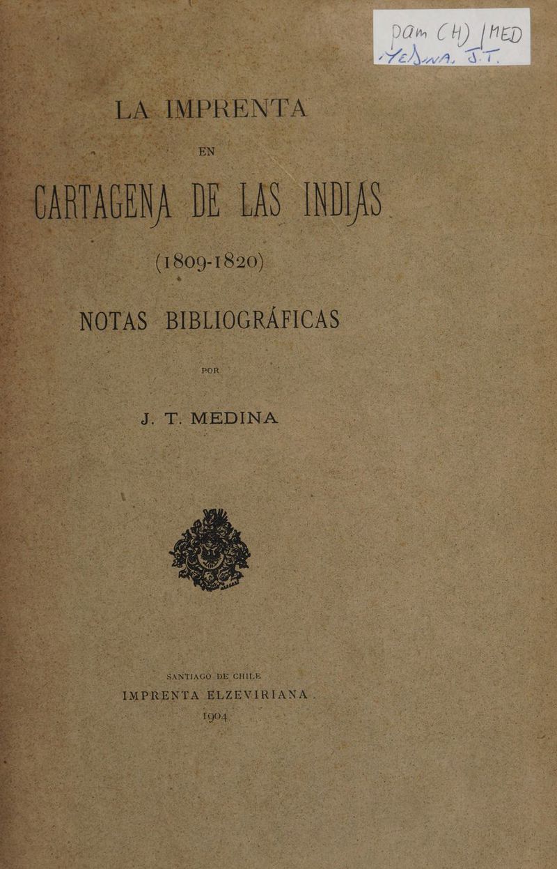 LA: IMPRENTA EN CARTAGENA DELAS INDIAS nOs 1820) NOTAS BIBLIOGRÁFICAS 3. T. MEDINA , SANTIAGO DE CHILE IMPRENTA ELZEVIRIANA. | | o
