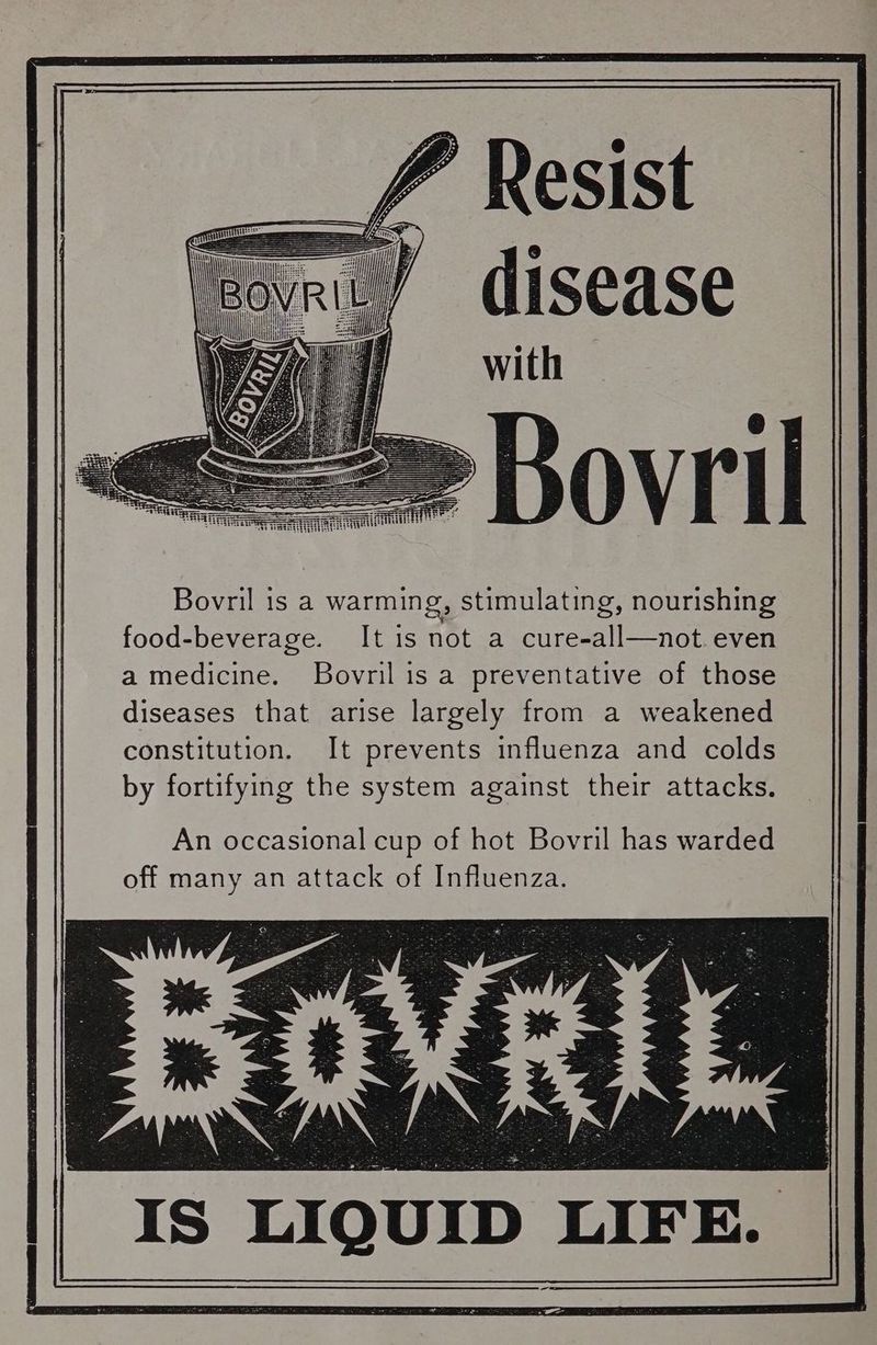 er ESA Bovril is a warming, stimulating, nourishing food-beverage. It is not a cure-all—not. even a medicine. Bovril is a preventative of those diseases that arise largely from a weakened constitution. It prevents influenza and colds by fortifying the system against their attacks. An occasional cup of hot Bovril has warded off many an attack of Influenza.