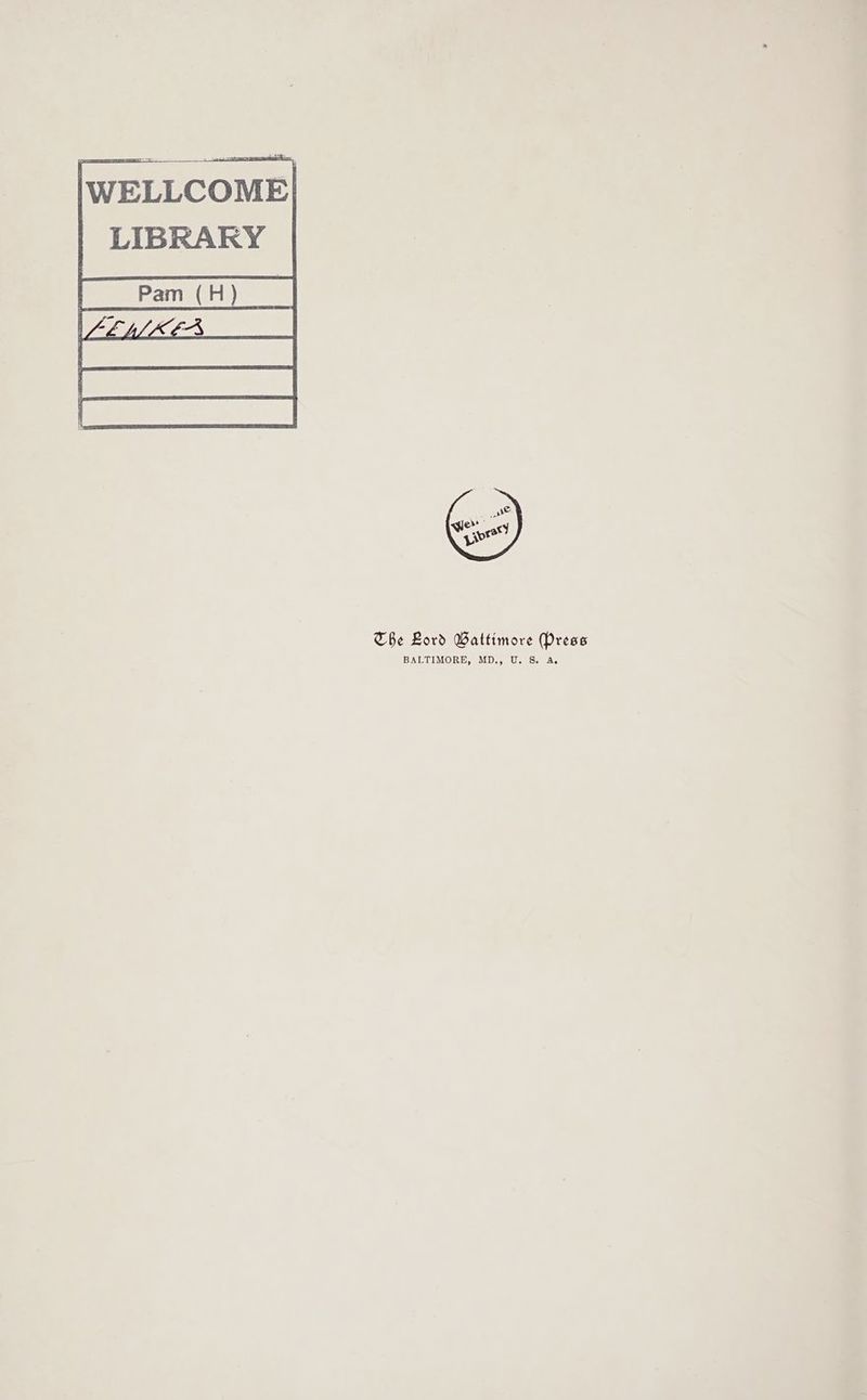 IWELLCOME| LIBRARY [Pam (H)___ i i] er a P limes ses ors: eI i « oe eee? The Lord Wattimore Press