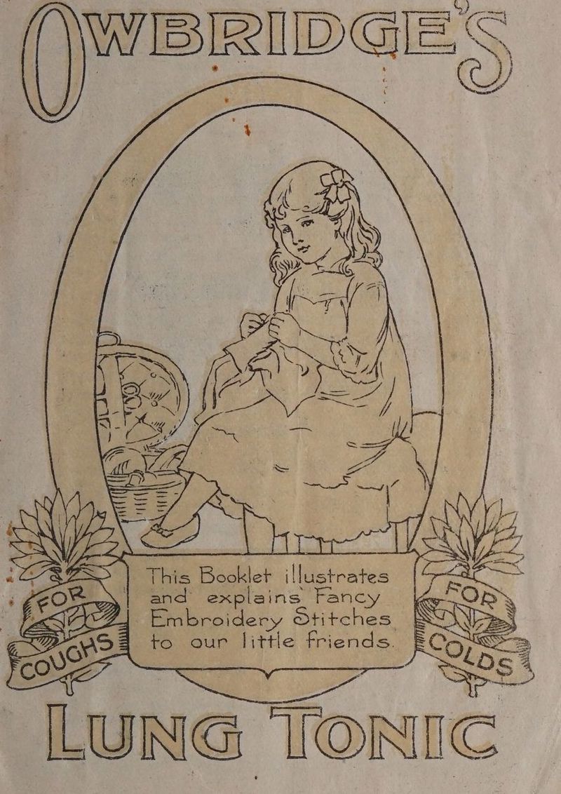 ae S ries Booklet aT See | and exp @ins Fancy bat OR Embroidery Stitches | to our little friends. § UNG TONIC.