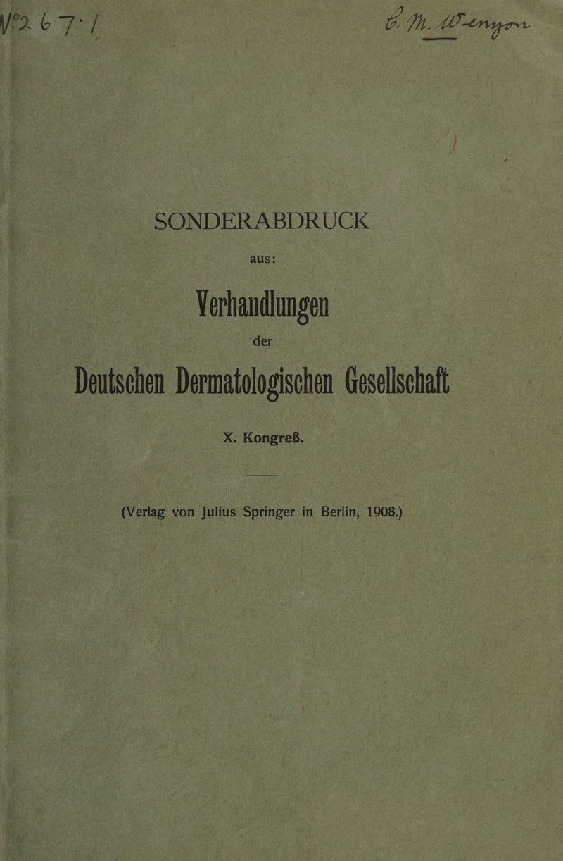 mer Mm Wengen SONDERABDRUCK ‚Verhandlungen (der ; Deich Dermatubgiche Gesellschaft R X. Kongreß. ee (Verlag von Julius Springer in Berlin, 1908)
