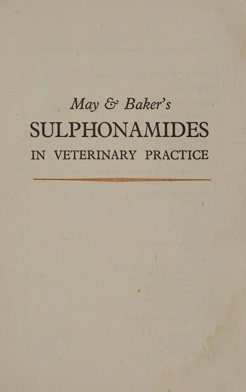 May &amp; Baker’s SULPHONAMIDES IN VETERINARY PRACTICE