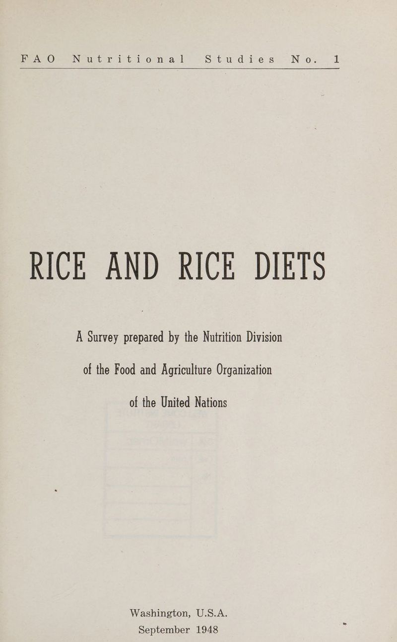 Pee ON ator i t tonal prt aie. S46 =< NiO os 58 RICE AND RICE DIETS A Survey prepared by the Nutrition Division of the Food and Agriculture Organization of the United Nations Washington, U.S.A. September 1948