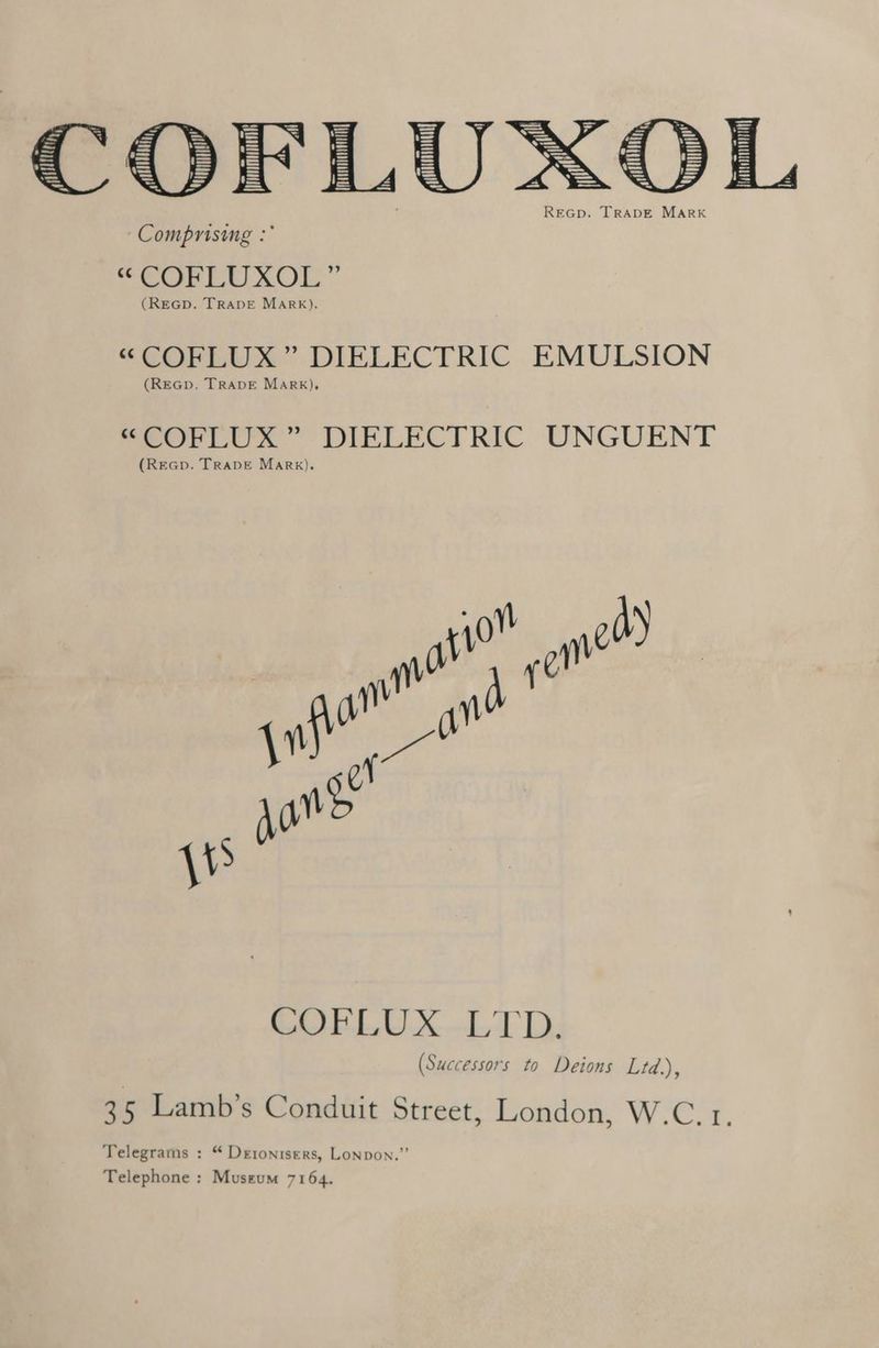 COFLUXOL ReGp. TRADE MARK Comprising : K@rPeusOr (REGD. TRADE MARK). “«COFLUX” DIELECTRIC EMULSION (ReGp. TRADE MARK), PEOretirx” DIELECTRIC OUNGUENT (Reap. TRADE Mark). CBX 0 1): (Successors to Deions Ltd.), 25 Lamb’s Conduit Street, London, W.C. 1. Telegrams : “ Detonisers, Lonpon.”’ Telephone : Museum 7164.